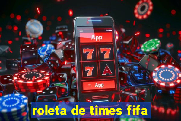 roleta de times fifa